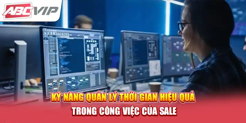 Kỹ năng quản lý thời gian hiệu quả trong công việc của Sale